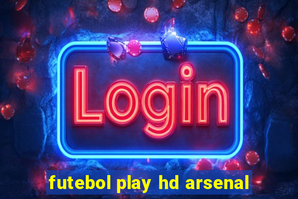 futebol play hd arsenal